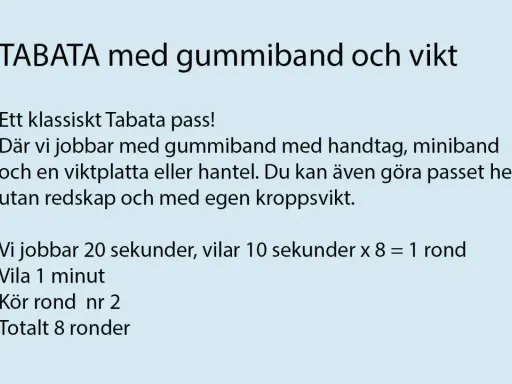 Träna med tabata intervaller! Passet använder gummiband, vikt eller kroppsvikt. Jobba 20 sek, vila 10 sek.